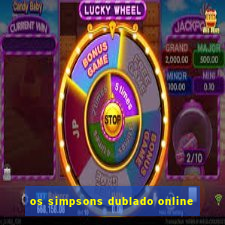 os simpsons dublado online